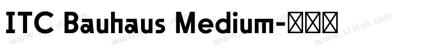 ITC Bauhaus Medium字体转换 ITC Bauhaus Medium字体转换